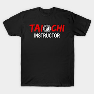 Tai Chi Trainer Tai Chi Teacher Tai Chi Instructor Tai Chi T-Shirt